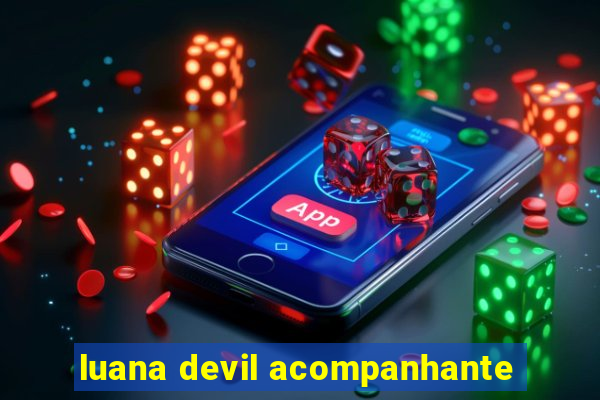 luana devil acompanhante